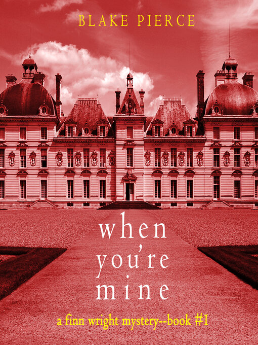 Title details for When You're Mine by Blake Pierce - Wait list